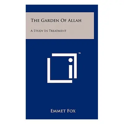 "The Garden Of Allah: A Study In Treatment" - "" ("Fox Emmet")