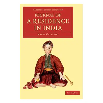 "Journal of a Residence in India" - "" ("Callcott Maria")