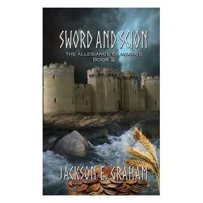 "Sword and Scion 02: The Allegiance of Avarice" - "" ("Graham Jackson E.")