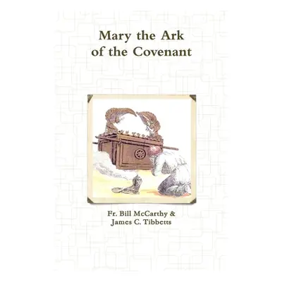 "Mary the Ark of the Covenant" - "" ("James C. Tibbetts Bill McCarthy &.")