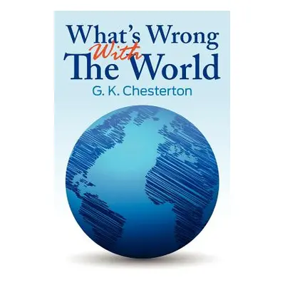 "What's Wrong with the World" - "" ("Chesterton G. K.")