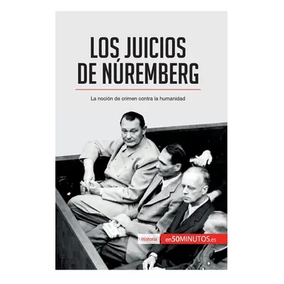 "Los Juicios de Nremberg: La nocin de crimen contra la humanidad" - "" ("50minutos")