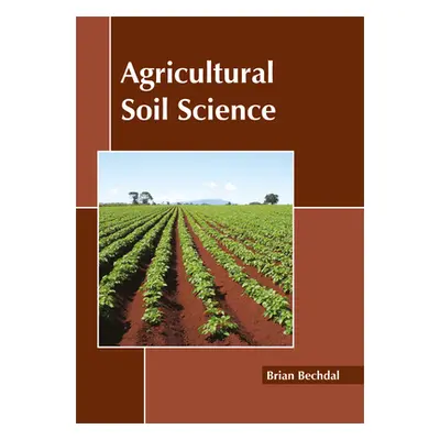 "Agricultural Soil Science" - "" ("Bechdal Brian")