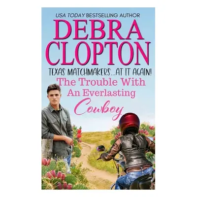 "The Trouble with an Everlasting Cowboy" - "" ("Clopton Debra")