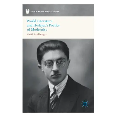 "World Literature and Hedayat's Poetics of Modernity" - "" ("Azadibougar Omid")