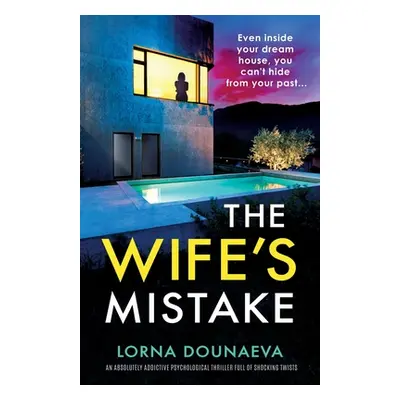 "The Wife's Mistake: An absolutely addictive psychological thriller full of shocking twists" - "