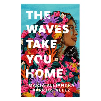 "The Waves Take You Home" - "" ("Barrios Vlez Mara Alejandra")