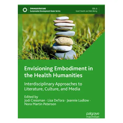 "Envisioning Embodiment in the Health Humanities: Interdisciplinary Approaches to Literature, Cu