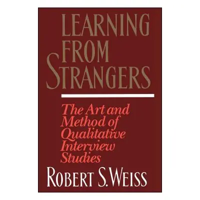 "Learning from Strangers: The Art and Method of Qualitative Interview Studies" - "" ("Weiss Robe