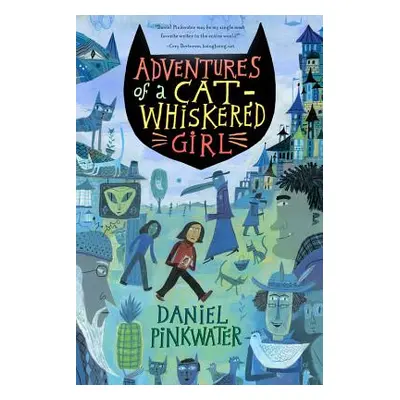 "Adventures of a Cat-Whiskered Girl" - "" ("Pinkwater Daniel Manus")