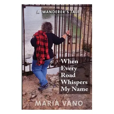 "When Every Road Whispers My Name" - "" ("Vano Maria L.")