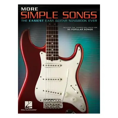 "More Simple Songs: The Easiest Easy Guitar Songbook Ever" - "" ("Hal Leonard Corp")