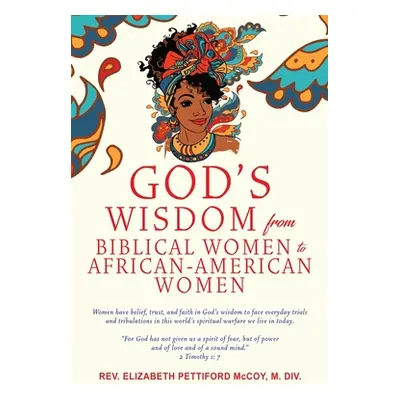 "God's Wisdom from Biblical Women to African-American Women: Women have belief, trust, and faith