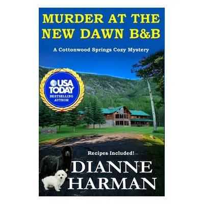 "Murder at the New Dawn B & B: A Cottonwood Springs Cozy Mystery" - "" ("Harman Dianne")