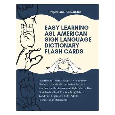 "Easy Learning ASL American Sign Language Dictionary Flash Cards: Practice ASL Hands English Voc