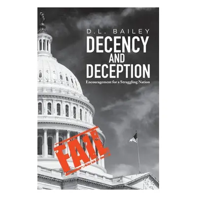 Decency And Deception: Encouragement for a Struggling Nation (Bailey D. L.)