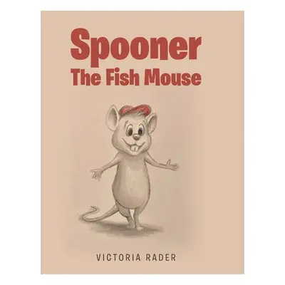 "Spooner the Fish Mouse" - "" ("Rader Victoria")