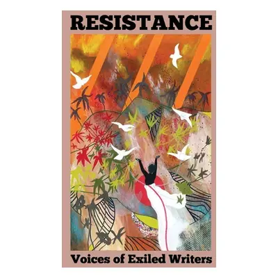 "Resistance - Voices of Exiled Writers" - "" ("Langer Jennifer")