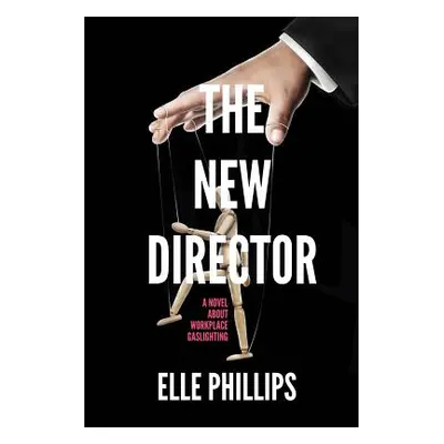 "The New Director: A novel about workplace gaslighting." - "" ("Philips Elle")