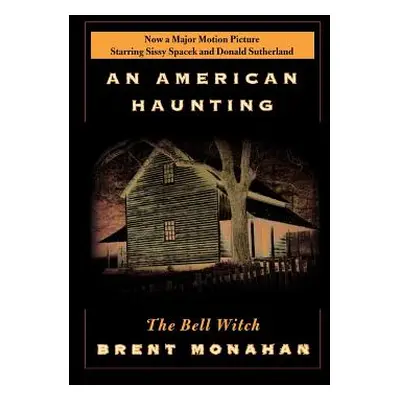 "The Bell Witch: An American Haunting" - "" ("Monahan Brent")