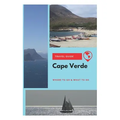 "Cape Verde Travel Guide: Where to Go & What to Do" - "" ("Griffiths Michael")