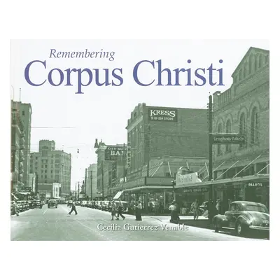 "Remembering Corpus Christi" - "" ("Venable Cecilia Gutierrez")