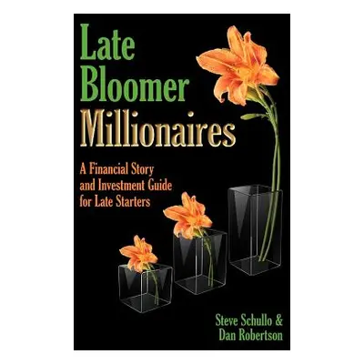 "Late Bloomer Millionaires" - "" ("Schullo Steve A.")