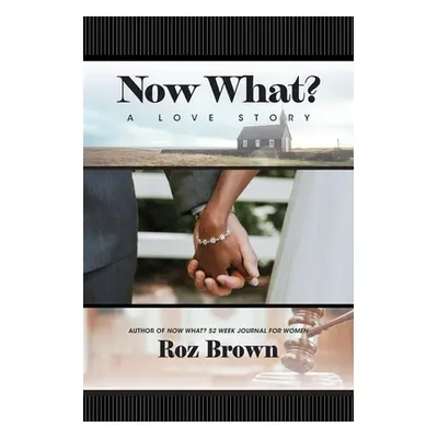 "Now What? A Love Story" - "" ("Brown Roz")