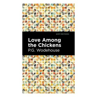 "Love Among the Chickens" - "" ("Wodehouse P. G.")