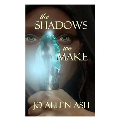 "The Shadows We Make" - "" ("Ash Jo Allen")