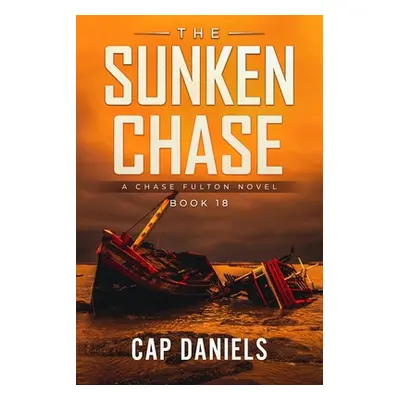 "The Sunken Chase: A Chase Fulton Novel" - "" ("Daniels Cap")