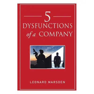 "5 Dysfunctions of a Company" - "" ("Marsden Leonard")