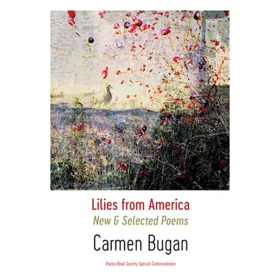 Lilies from America: New and Selected Poems (Bugan Carmen)