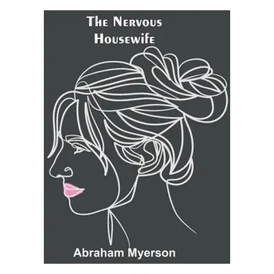 "The Nervous Housewife" - "" ("Myerson Abraham")