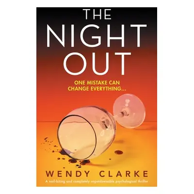 "The Night Out: A nail-biting and completely unputdownable psychological thriller" - "" ("Clarke