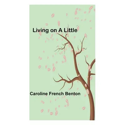 "Living on a Little" - "" ("French Benton Caroline")