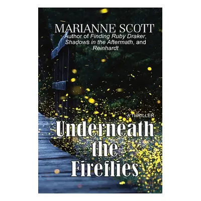 "Underneath the Fireflies" - "" ("Scott Marianne")