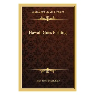 "Hawaii Goes Fishing" - "" ("Mackellar Jean Scott")