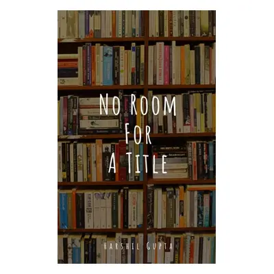 "No Room For A Title" - "" ("Gupta Harshil")