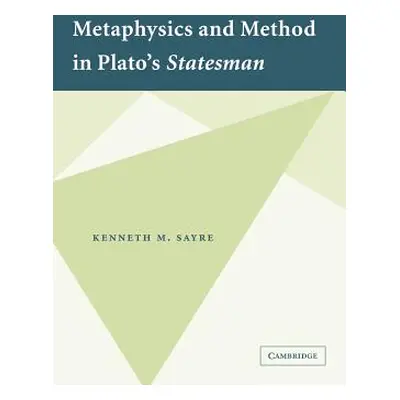 "Metaphysics and Method in Plato's Statesman" - "" ("Sayre Kenneth M.")