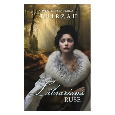 "The Librarian's Ruse" - "" ("Thirzah")