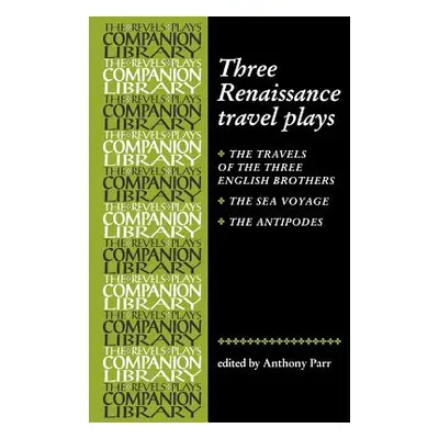 "Three Renaissance Travel Plays" - "" ("Parr Tony")