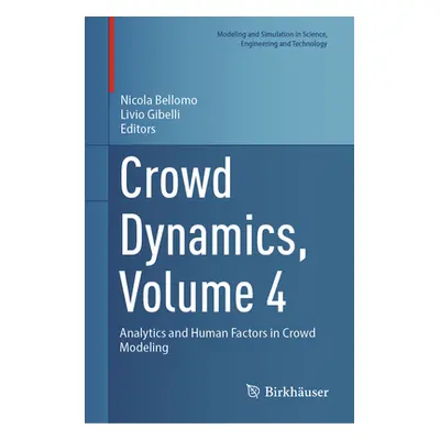 "Crowd Dynamics, Volume 4: Analytics and Human Factors in Crowd Modeling" - "" ("Bellomo Nicola"