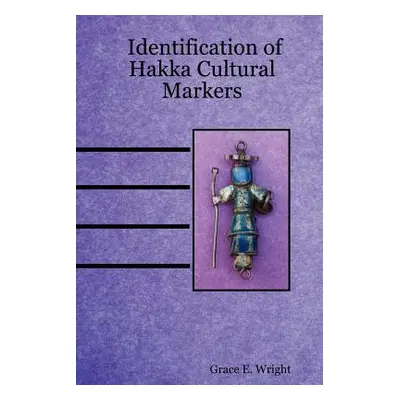 "Identification of Hakka Cultural Markers" - "" ("Wright Grace E.")