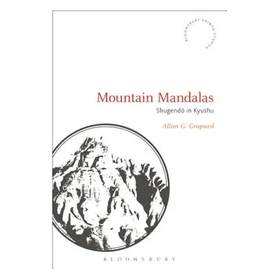 "Mountain Mandalas: Shugendo in Kyushu" - "" ("Grapard Allan G.")