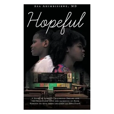 "Hopeful: A Story of African Childhood Dreams and the Relentless love and sacrifice of Poor Pare