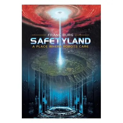 "Safetyland: A Place Where Robots Care" - "" ("Burg Frank")