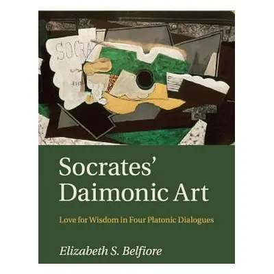 "Socrates' Daimonic Art: Love for Wisdom in Four Platonic Dialogues" - "" ("Belfiore Elizabeth S