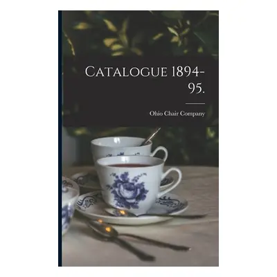 "Catalogue 1894-95." - "" ("Ohio Chair Company (Hillsboro Oh ).")