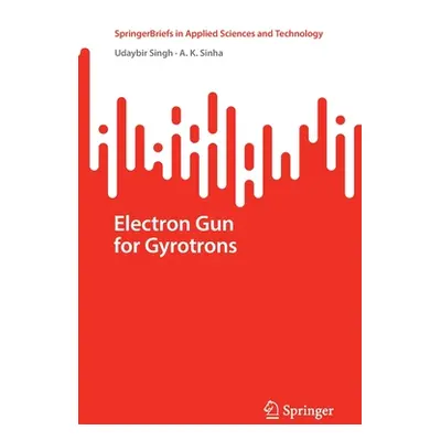 "Electron Gun for Gyrotrons" - "" ("Singh Udaybir")